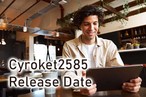 Cyroket2585 Release Date