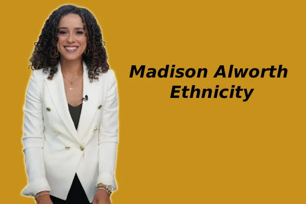 Madison Alworth Ethnicity